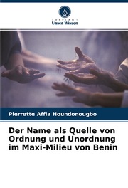 Der Name als Quelle von Ordnung und Unordnung im Maxi-Milieu von Benin