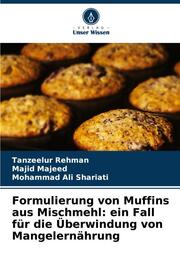 Formulierung von Muffins aus Mischmehl: ein Fall für die Überwindung von Mangelernährung