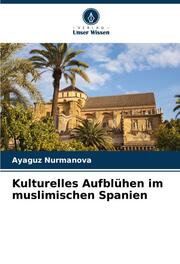 Kulturelles Aufblühen im muslimischen Spanien