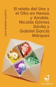 El relato del Uno y el Otro en Henao y Arrubla, Nicolás Gómez Dávila y Gabriel García Márquez