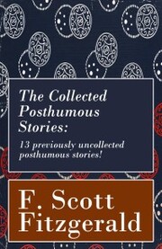 The Collected Posthumous Stories: 13 previously uncollected posthumous stories!