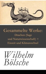 Gesammelte Werke: Drachen (Sage und Naturwissenschaft) + Eiszeit und Klimawechsel - Cover
