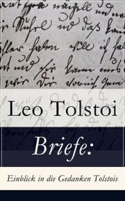 Briefe: Einblick in die Gedanken Tolstois