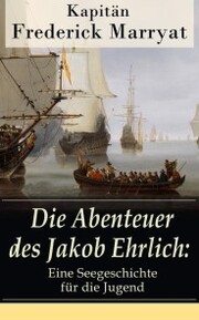 Die Abenteuer des Jakob Ehrlich: Eine Seegeschichte für die Jugend - Cover