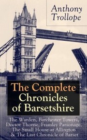 The Complete Chronicles of Barsetshire: The Warden, Barchester Towers, Doctor Thorne, Framley Parsonage, The Small House at Allington & The Last Chronicle of Barset - Cover