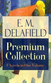 E. M. Delafield Premium Collection: 6 Novels in One Volume - Cover