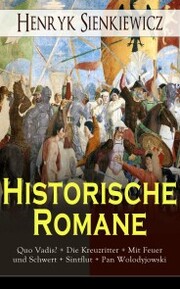 Historische Romane: Quo Vadis? + Die Kreuzritter + Mit Feuer und Schwert + Sintflut + Pan Wolodyjowski