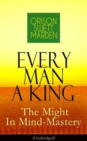 Every Man A King - The Might In Mind-Mastery (Unabridged) - Cover