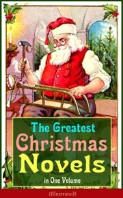 The Greatest Christmas Novels in One Volume (Illustrated) - Cover