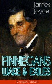 FINNEGANS WAKE & EXILES (Complete Edition)