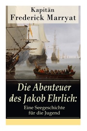 Die Abenteuer des Jakob Ehrlich: Eine Seegeschichte für die Jugend - Cover