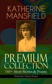 KATHERINE MANSFIELD Premium Collection: 160+ Short Stories & Poems (Literature Classics Series) - Cover