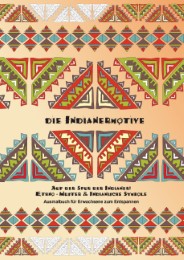 Die Indianermotive - Ausmalbuch für Erwachsene zum Entspannen