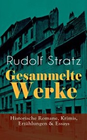 Gesammelte Werke: Historische Romane, Krimis, Erzählungen & Essays - Cover