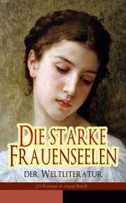 Die starke Frauenseelen der Weltliteratur (26 Romane in einem Band) - Cover