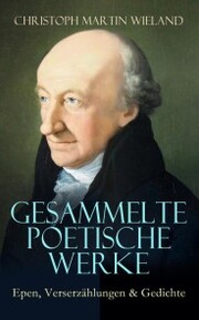 Gesammelte poetische Werke: Epen, Verserzählungen & Gedichte - Cover