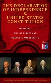 The Declaration of Independence & United States Constitution - Including Bill of Rights and Complete Amendments