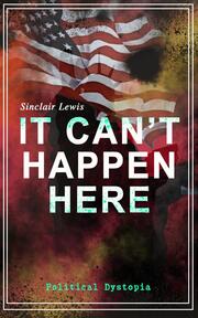 IT CAN'T HAPPEN HERE (Political Dystopia) - Cover