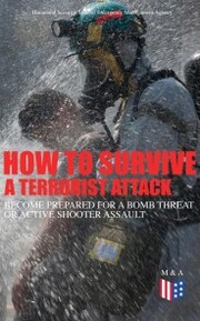 How to Survive a Terrorist Attack - Become Prepared for a Bomb Threat or Active Shooter Assault - Cover