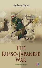 The Russo-Japanese War (Illustrated Edition)
