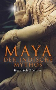 Maya der indische Mythos