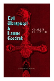 Tyll Ulenspiegel & Lamme Goedzak (Historischer Roman) - Cover