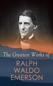 The Greatest Works of Ralph Waldo Emerson