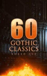 60 GOTHIC CLASSICS - Boxed Set: Dark Fantasy Novels, Supernatural Mysteries, Horror Tales & Gothic Romances - Cover