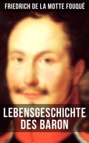 Lebensgeschichte des Baron Friedrich de La Motte Fouqué - Cover