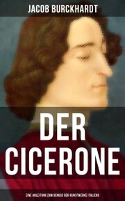 Der Cicerone: Eine Anleitung zum Genuß der Kunstwerke Italiens - Cover