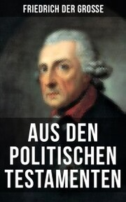 Friedrich der Große: Aus den Politischen Testamenten - Cover