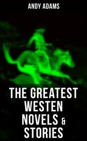 The Greatest Westen Novels & Stories of Andy Adams - Cover