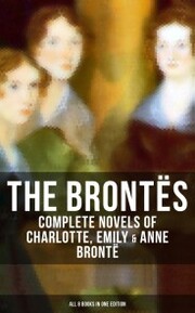 The Brontës: Complete Novels of Charlotte, Emily & Anne Brontë - All 8 Books in One Edition - Cover