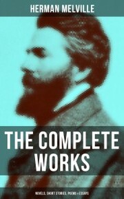 The Complete Works of Herman Melville: Novels, Short Stories, Poems & Essays - Cover