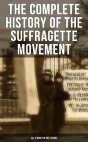 The Complete History of the Suffragette Movement - All 6 Books in One Edition) - Cover