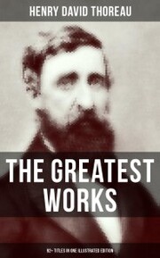 The Greatest Works of Henry David Thoreau - 92+ Titles in One Illustrated Edition - Cover