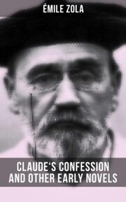 Claude's Confession and Other Early Novels of Émile Zola - Cover