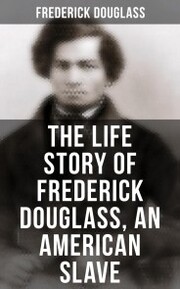 The Life Story of Frederick Douglass, an American Slave