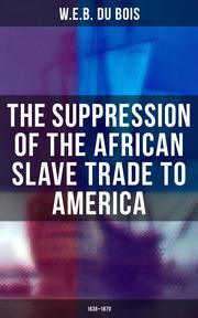 The Suppression of the African Slave Trade to America (1638-1870)