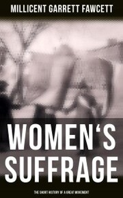 Women's Suffrage: The Short History of a Great Movement