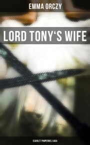 LORD TONY'S WIFE: Scarlet Pimpernel Saga