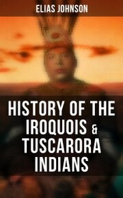 History of the Iroquois & Tuscarora Indians