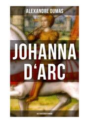 Johanna D'Arc: Historischer Roman