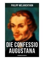 Die Confessio Augustana - Augsburger Bekenntnis