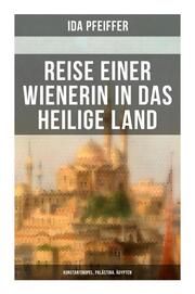 Reise einer Wienerin in das Heilige Land - Konstantinopel, Palästina, Ägypten - Cover
