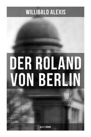 Der Roland von Berlin (Alle 3 Bände)