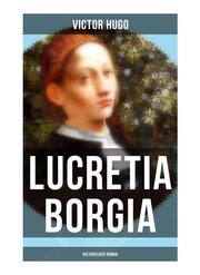 Lucretia Borgia: Historischer Roman