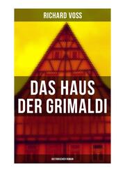 Das Haus der Grimaldi: Historischer Roman