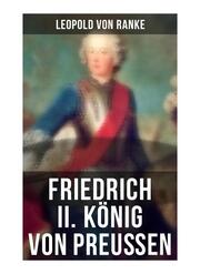 Friedrich II. König von Preußen