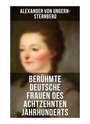 Berühmte deutsche Frauen des achtzehnten Jahrhunderts